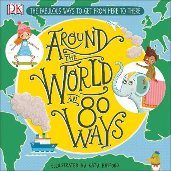 Picture of Around The World in 80 Ways: The Fabulous Inventions that get us From Here to There
