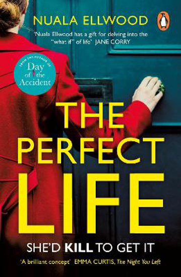 Picture of The Perfect Life: The new gripping thriller you won't be able to put down from the bestselling author of DAY OF THE ACCIDENT