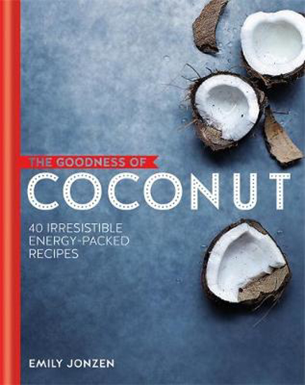 Picture of The Goodness of Coconut: 40 Irresistible Energy-Packed Recipes