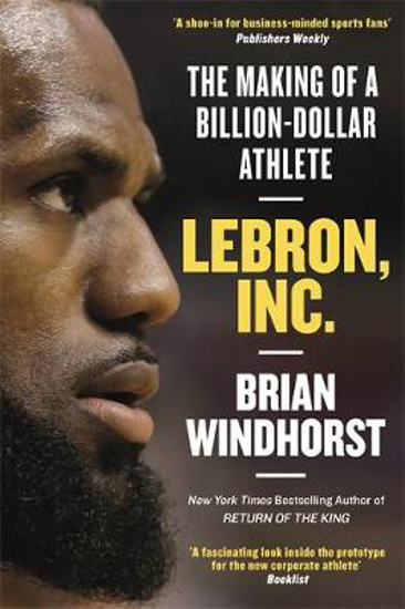 Picture of LeBron, Inc.: The Making of a Billion-Dollar Athlete