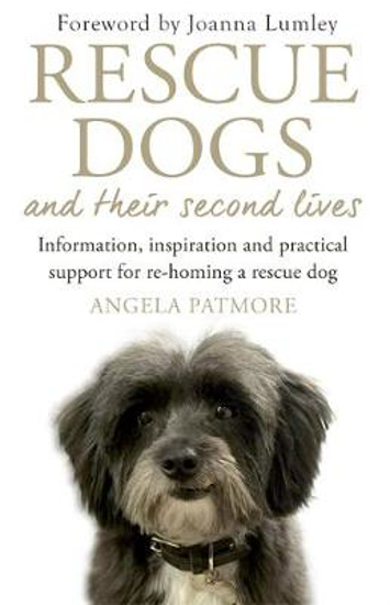 Picture of Rescue Dogs and Their Second Lives: Information, Inspiration and Practical Support for Re-Homing a Rescue Dog