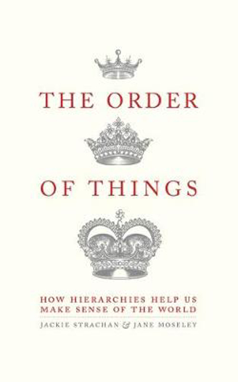 Picture of The Order of Things: How hierarchies help us make sense of the world