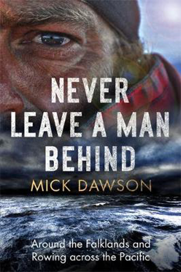 Picture of Never Leave a Man Behind: Around the Falklands and Rowing across the Pacific