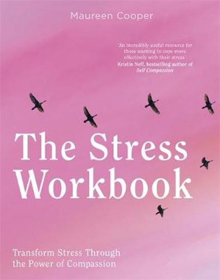 Picture of The Stress Workbook: Transform Stress Through the Power of Compassion