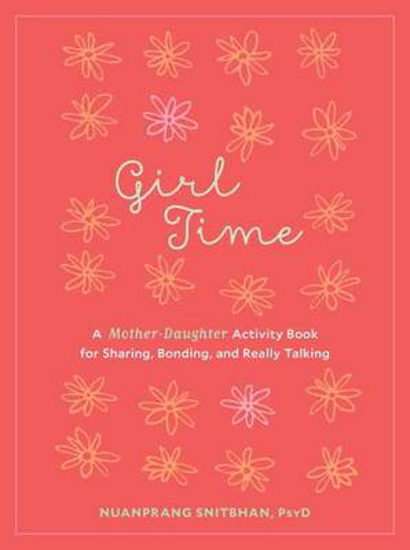 Picture of Girl Time: A Mother-Daughter Activity Book for Sharing, Bonding, and Really Talking