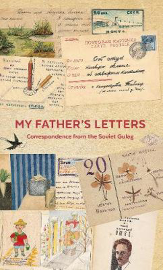 Picture of My Father's Letters: Correspondence from the Soviet Gulag