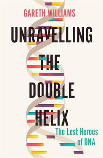 Picture of Unravelling the Double Helix (Williams) TRADE PB