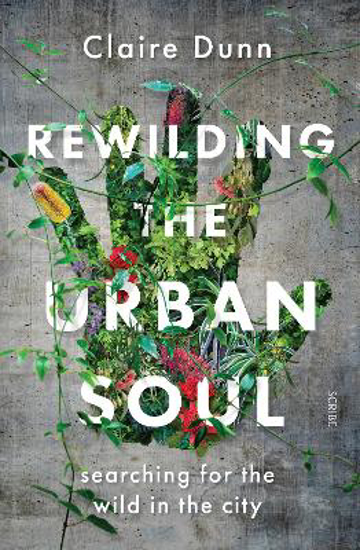 Picture of Rewilding the Urban Soul: searching for the wild in the city