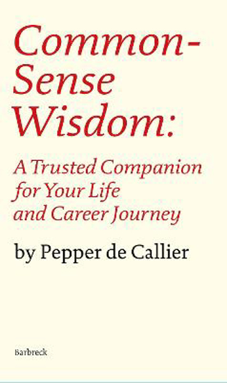 Picture of Common Sense Wisdom: A Trusted Companion for Your Life and Career Journey