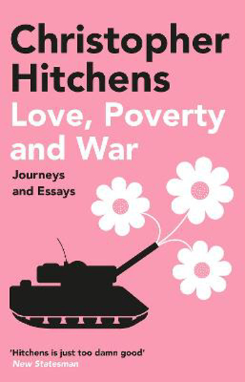 Picture of Love, Poverty and War: Journeys and Essays