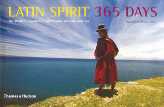 Picture of Latin Spirit 365 Days: The Wisdom, Landscape and Peoples of Latin America