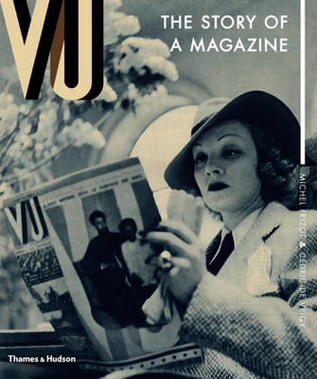 Picture of Vu:The Story of a Magazine that Made an Era: The Story of a Magazine that Made an Era