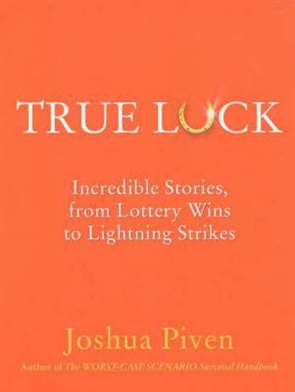 Picture of True Luck: Incredible Stories, from Lottery Wins to Lightning Strikes