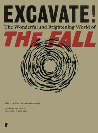 Picture of Excavate!: The Wonderful and Frightening World of The Fall