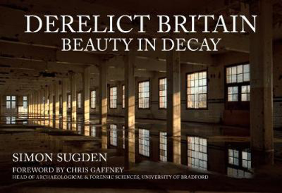 Picture of Derelict Britain: Beauty in Decay