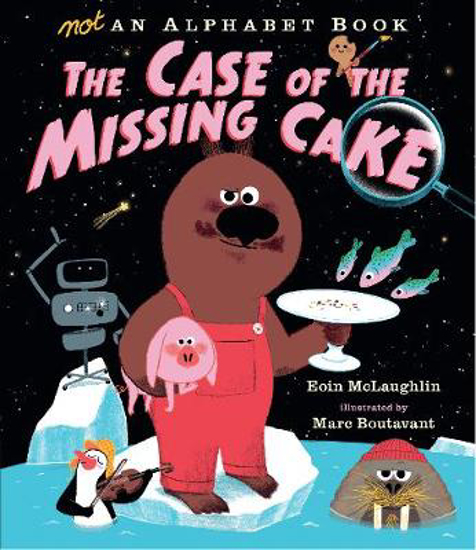 Picture of Not an Alphabet Book: The Case of the Missing Cake