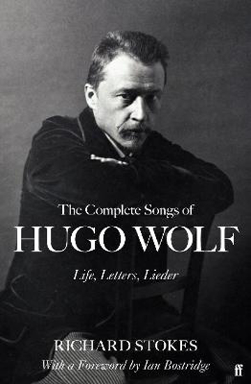 Picture of The Complete Songs of Hugo Wolf: Life, Letters, Lieder