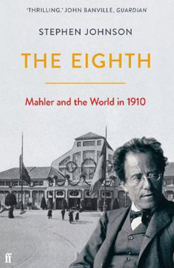 Picture of The Eighth: Mahler and the World in 1910