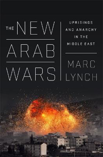 Picture of The New Arab Wars: Uprisings and Anarchy in the Middle East