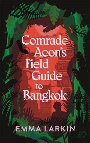 Picture of Comrade Aeon's Field Guide to Bangkok