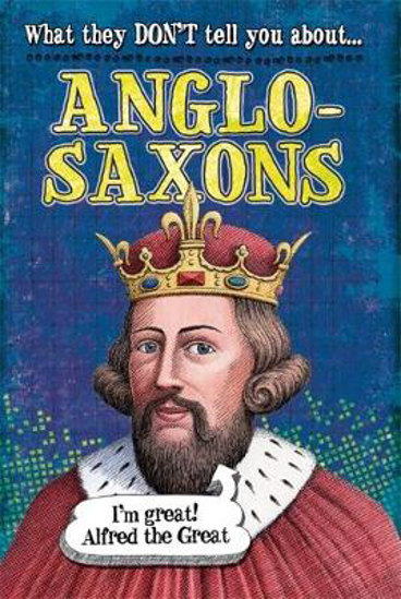 Picture of What They Don't Tell You About: Anglo-Saxons