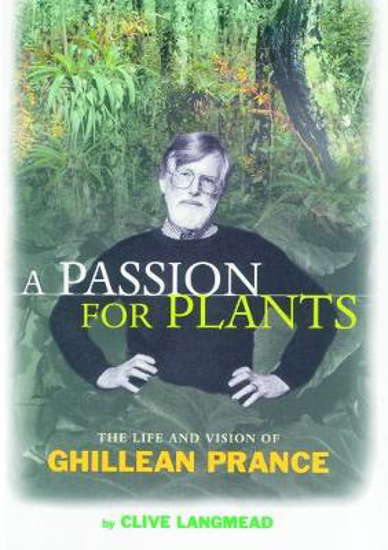Picture of Passion for Plants, A: The Life and Vision of Ghillean Prance, second edition