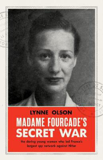 Picture of Madame Fourcade's Secret War: the daring young woman who led France's largest spy network against Hitler