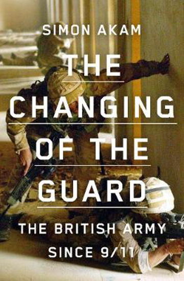 Picture of The Changing of the Guard: the British army since 9/11