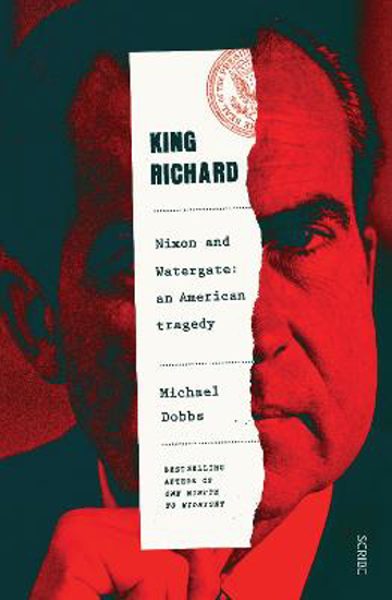 Picture of King Richard: Nixon and Watergate: an American tragedy