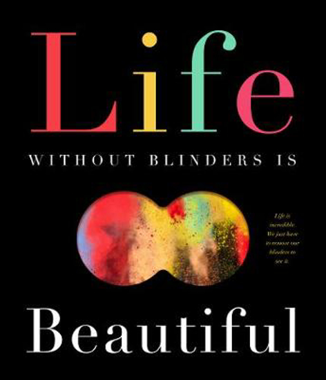 Picture of Life Without Blinders . . . Is Beautiful