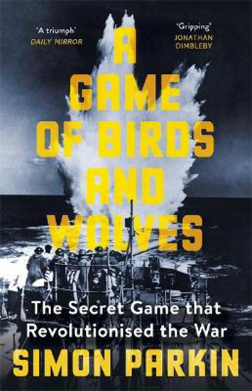 Picture of A Game of Birds and Wolves: The Secret Game that Revolutionised the War