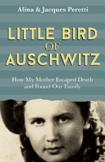 Picture of Little Bird of Auschwitz: How My Mother Escaped Death and Found Our Family