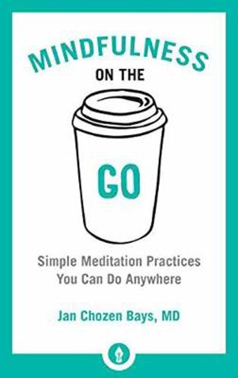 Picture of Mindfulness on the Go: Simple Meditation Practices You Can Do Anywhere