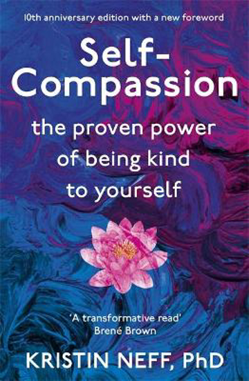 Picture of Self-Compassion: The Proven Power of Being Kind to Yourself