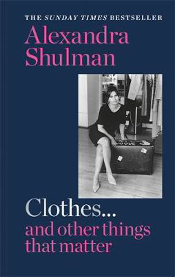 Picture of Clothes... and other things that matter: THE SUNDAY TIMES BESTSELLER A beguiling and revealing memoir from the former Editor of British Vogue