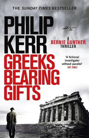 Picture of Greeks Bearing Gifts: Bernie Gunther Thriller 13