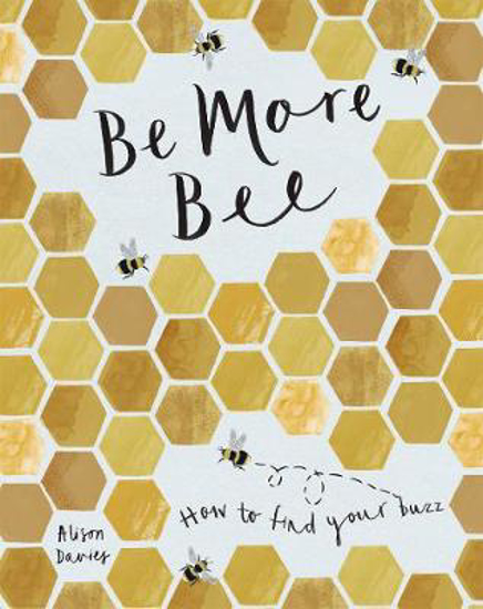 Picture of Be More Bee: How to Find Your Buzz