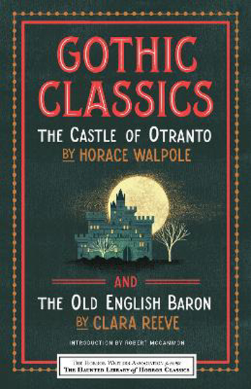 Picture of Gothic Classics: The Castle of Otranto and The Old English Baron