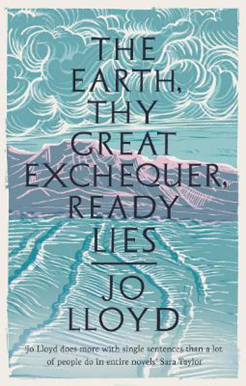 Picture of The Earth, Thy Great Exchequer, Ready Lies: Winner of the BBC National Short Story Award