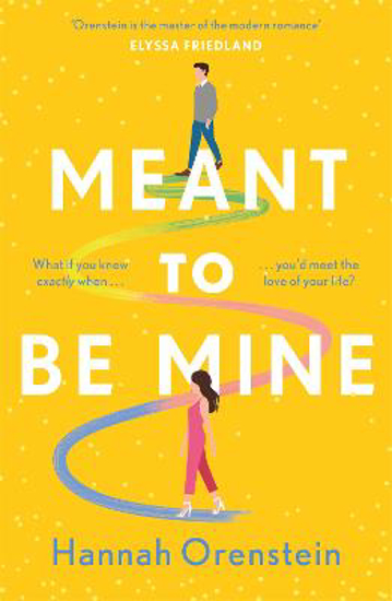 Picture of Meant to be Mine: What if you knew exactly when you'd meet the love of your life?