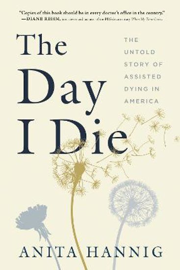 Picture of The Day I Die: The Untold Story of Assisted Dying in America