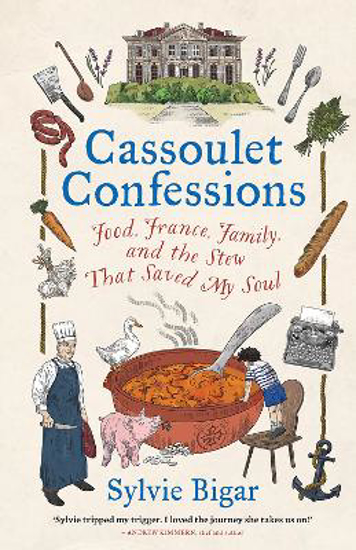 Picture of Cassoulet Confessions: Food, France, Family and the Stew That Saved My Soul