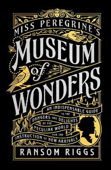 Picture of Miss Peregrine's Museum of Wonders: An Indispensable Guide to the Dangers and Delights of the Peculiar World for the Instruction of New Arrivals