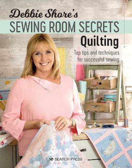 Picture of Debbie Shore's Sewing Room Secrets: Quilting: Top Tips And Techniques For Successful Sewing (shore) Pb