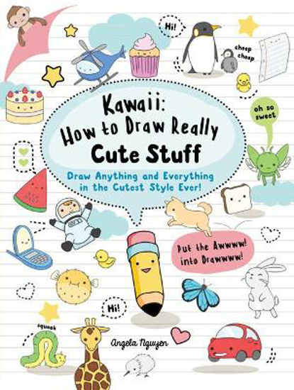 Picture of Kawaii: How To Draw Really Cute Stuff: Draw Anything And Everything In The Cutest Style Ever! (nguyen) Pb