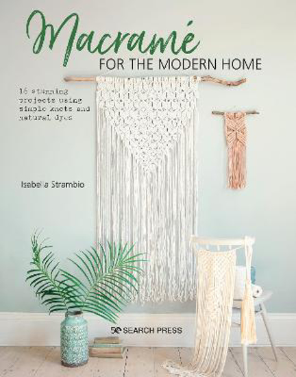 Picture of Macrame For The Modern Home: 16 Stunning Projects Using Simple Knots And Natural Dyes (strambo) Pb