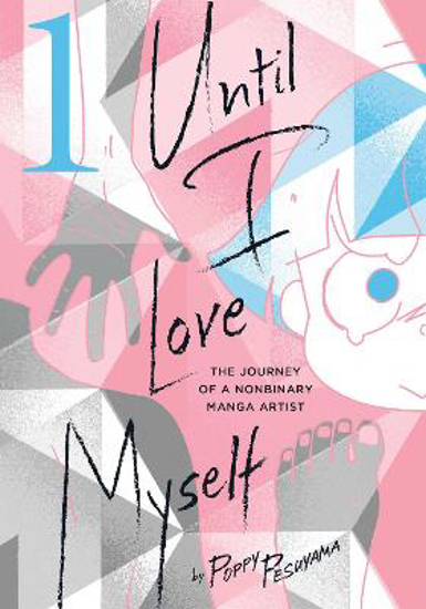 Picture of Until I Love Myself 1: The Journey Of A Nonbinary Manga Artist